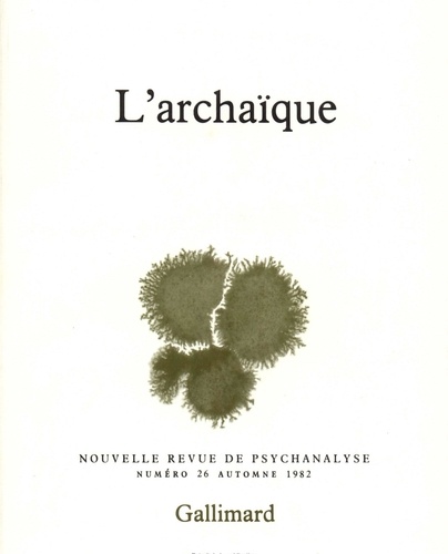 Nouvelle revue de psychanalyse N° 26 automne 1982 L'archaïque
