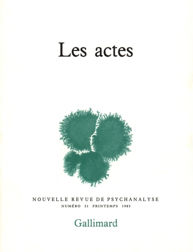 Nouvelle revue de psychanalyse N° 31 printemps 1985 Les Actes