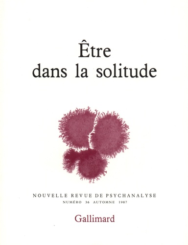 Nouvelle revue de psychanalyse N° 36 automne 1987 Etre dans la solitude