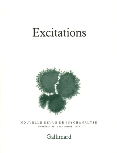 Nouvelle revue de psychanalyse N° 39 printemps 1989 Excitations