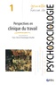 Yves Clot et Dominique Lhuilier - Nouvelle revue de psychosociologie N° 1, Mai 2006 : Perspectives en clinique du travail.