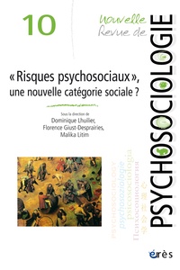 Florence Giust-Desprairies et Dominique Lhuilier - Nouvelle revue de psychosociologie N° 10, Hiver 2010 : "Risques psychosociaux", une nouvelle catégorie sociale ?.