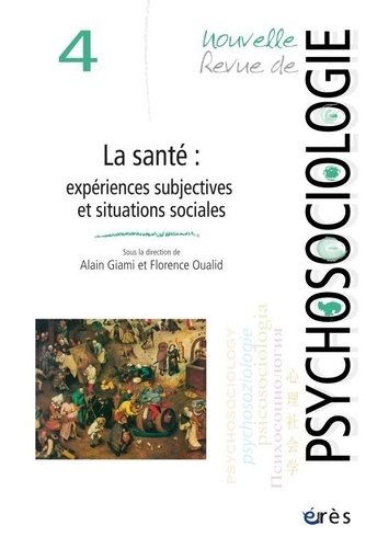 Alain Giami et Florence Oualid - Nouvelle revue de psychosociologie N° 4 : La santé : expériences subjectives et situations sociales.