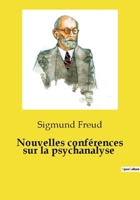 Sigmund Freud - Nouvelles conférences sur la psychanalyse.