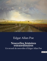 Edgar Allan Poe - Nouvelles histoires extraordinaires - Un recueil de nouvelles d'Edgar Allan Poe.