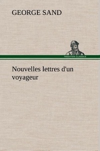 George Sand - Nouvelles lettres d'un voyageur.