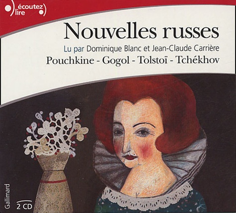 Alexandre Pouchkine et Léon Tolstoï - Nouvelles russes : La Dame de pique d'Alexandre Pouchkine ; Le Nez de Nicolas Gogol ; Une âme simple de Léon Tolstoï ; Zinotchka d'Anton Tchékhov. 2 CD audio