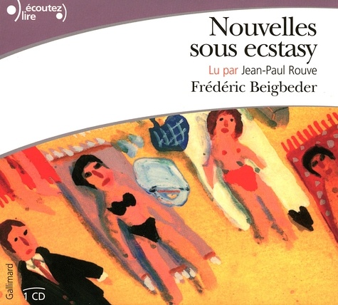 Frédéric Beigbeder - Nouvelles sous ecstasy. 1 CD audio