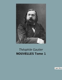 Théophile Gautier - NOUVELLES Tome 1.