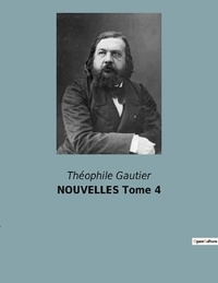 Théophile Gautier - NOUVELLES Tome 4.