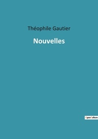Théophile Gautier - Les classiques de la littérature  : Nouvelles.