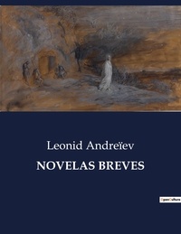 Léonid Andreïev - Littérature d'Espagne du Siècle d'or à aujourd'hui  : Novelas breves - ..