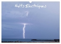 Micka Photographies - CALVENDO Nature  : Nuits Electriques (Calendrier mural 2024 DIN A3 vertical), CALVENDO calendrier mensuel - Calendrier sur les orages.