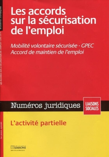 Dominique Jourdan et Gwennhaël François - Numéros juridiques Juillet 2014 : Les accords sur la sécurisation de l'emploi - Mobilité volontaire sécurisée, GPEC, accords de maintien de l'emploi.