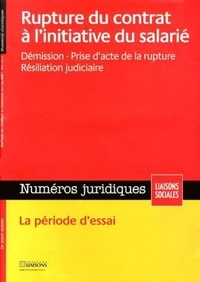 Lydie Lagrange et Lucie Miquel - Numéros juridiques Juin 2014 : Rupture du contrat à l'initiative du salarié - Démission, prise d'acte de la rupture, résiliation judiciaire.