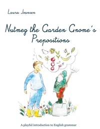 Laura Joansen - Nutmeg the Garden Gnome's Prepositions.