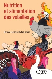 Bernard Leclercq et Michel Larbier - Nutrition et alimentation des volailles.