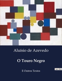 Azevedo aluísio De - O Touro Negro - E Outros Textos.