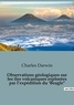 Charles Darwin - Observations géologiques sur les îles volcaniques explorées par l'expédition du "Beagle".