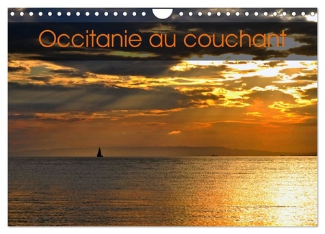 Patrice Thébault - CALVENDO Places  : Occitanie au couchant (Calendrier mural 2024 DIN A4 vertical), CALVENDO calendrier mensuel - L'Occitanie au coucher du soleil.