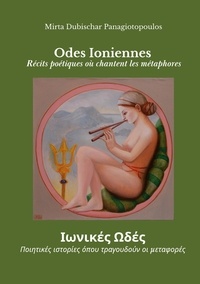 Mirta Dubischar Panagiotopoulos - Odes Ioniennes - Récits poétiques où chantent les métaphores.