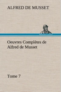 Oeuvres Complètes de Alfred de Musset — Tome 7.