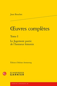 Jean Bouchet - Oeuvres complètes - Tome 1, Le jugement poetic de l'honneur femenin.