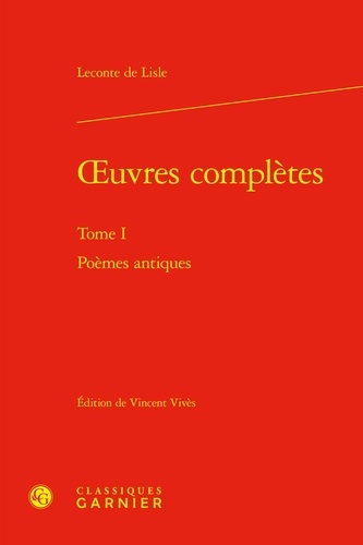 De lisle Leconte - oeuvres complètes - Tome I Poèmes antiques.