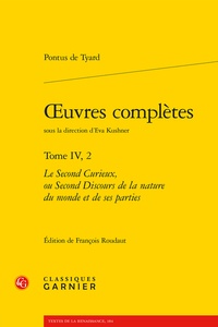 Pontus de Tyard - Oeuvres complètes - Tome 4.2, Le second curieux, ou second discours de la nature du monde et de ses parties.