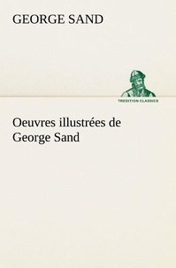 George Sand - Oeuvres illustrées de George Sand.