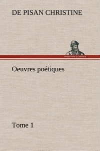De pisan Christine - Oeuvres poétiques Tome 1.