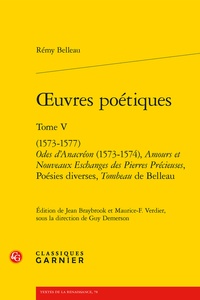 Rémy Belleau - Oeuvres poétiques - Tome 5, (1573-1577) odes d'anacréon (1573-1574), amours et n.