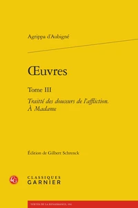 Oeuvres, Tome 3 : "Traité des douceurs de l'affliction. A madame"