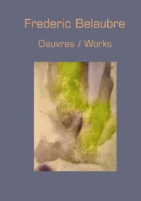 Frédéric Belaubre - Oeuvres / works.