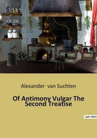 Suchten ale Van - Ésotérisme et Paranormal  : Of antimony vulgar the second treatise.