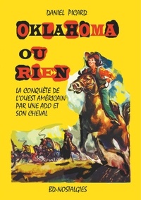 Daniel Picard - Oklahoma ou rien - Conquête de l'Ouest américain par une adolescente et son cheval.