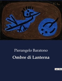 Pierangelo Baratono - Classici della Letteratura Italiana  : Ombre di Lanterna - 2680.