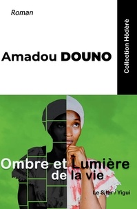 Amadou Douno - Ombre et lumière de la vie.