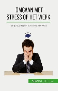 De radiguès Géraldine - Omgaan met stress op het werk - Zeg NEE! tegen stress op het werk.