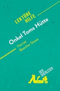 Querleser Der - Lektürehilfe  : Onkel Toms Hütte von Harriet Beecher Stowe (Lektürehilfe) - Detaillierte Zusammenfassung, Personenanalyse und Interpretation.