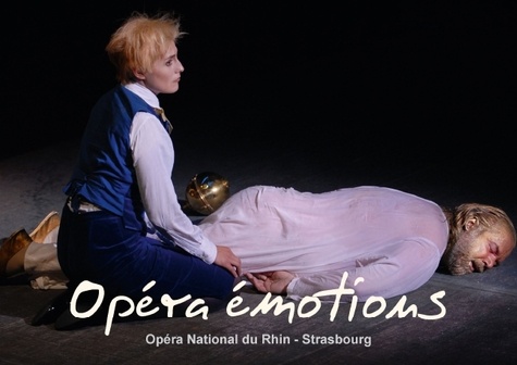 Opéra émotions Opéra National du Rhin Strasbourg