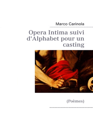Marco Carinola - Opera intima suivi d'alphabet pour un casting.