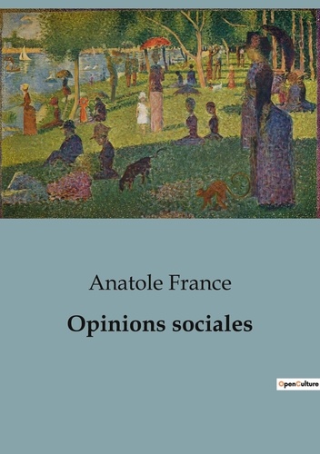 Anatole France - Sociologie et Anthropologie  : Opinions sociales.