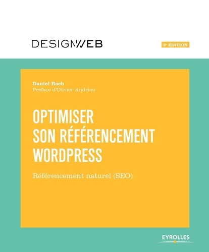 Optimiser son référencement WordPress. Référencement naturel (SEO) 3e édition