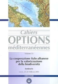 Enzo Chioccioli - Options méditerranéennes N° 53 : La cooperazione italo-albanese per la valorizzazione della biodiversità - Seminario Lecce, 24-26 Febbraio 2000.