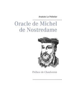 Anatole Le Pelletier - Oracle de Michel de Nostredame.