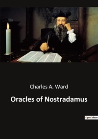 Ward charles A. - Ésotérisme et Paranormal  : Oracles of Nostradamus.