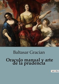 Baltasar Gracian - Oraculo manual y arte de la prudencia.