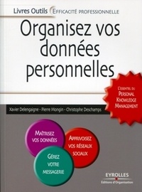 Christophe Deschamps et Xavier Delengaigne - Organisez vos données personnelles - L'essentiel du Personal Knowledge Management.
