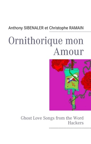 Anthony Sibenaler - Ornithorique mon amour - Ghost love songs from the word hackers.